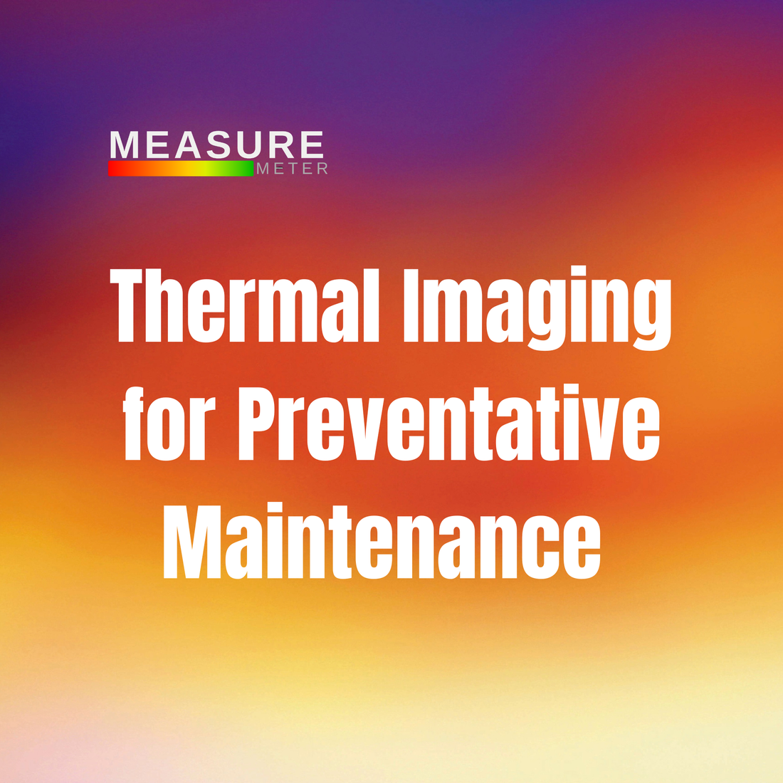 Thermal imaging for preventative maintenance